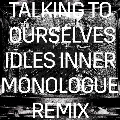 シングル/Talking To Ourselves (IDLES Inner Monologue Remix)/ライズ・アゲインスト