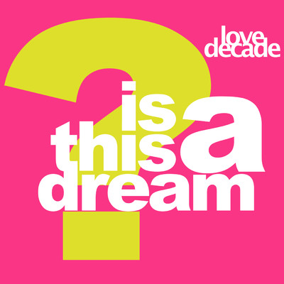 Is This A Dream (The 1996 Remixes)/Love Decade