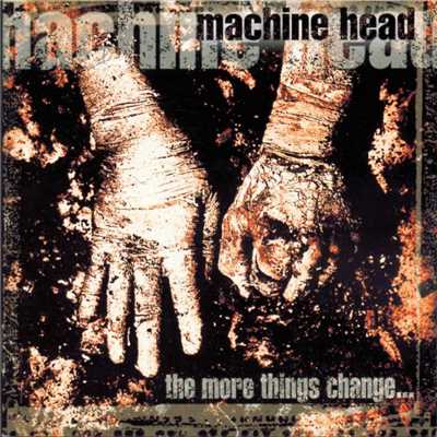 アルバム/The More Things Change.../Machine Head