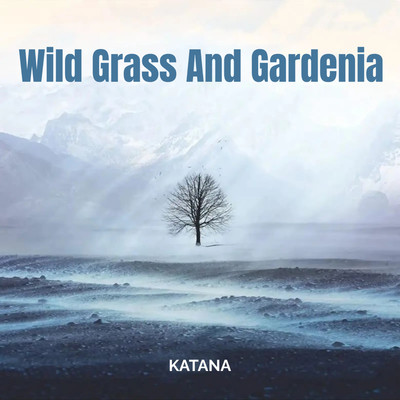 Wild Grass And Gardenia/Katana