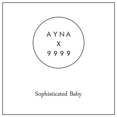 Sophisticated Baby/AYNA x 9999