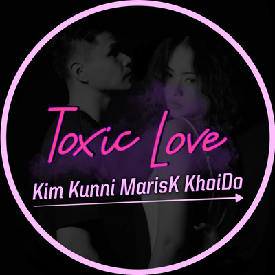 アルバム/Toxic Love (feat. MarisK, KhoiDo)/Kim Kunni