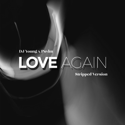 Love Again (Stripped Version)/DJ Young／Psvlm