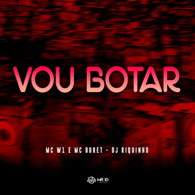 Vou Botar/MC W1, Mc Buret & Dj Riquinho