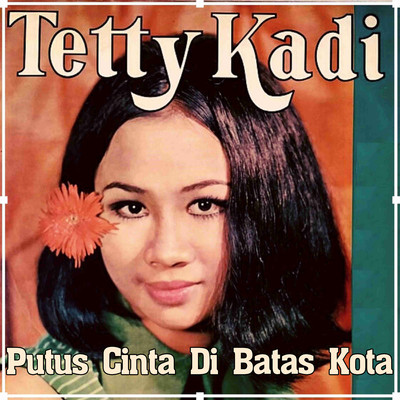 アルバム/Putus Cinta Di Batas Kota/Tetty Kadi