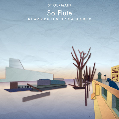 So Flute (Blackchild 2024 Remix)/St Germain