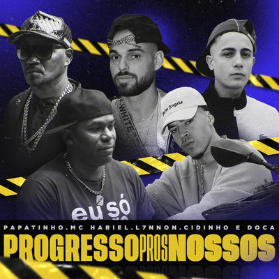 Progresso Pros Nossos (feat. L7NNON e Cidinho & Doca)/Papatinho, MC Hariel