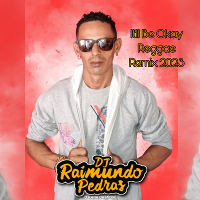 Itll Be Okay - Reggae Remix 2023 (Remix)/Dj Raimundo Pedras O Kara da Midia