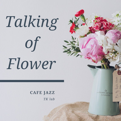 アルバム/Cafe Jazz Talking of Flower/TK lab