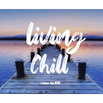アルバム/living Chill/room no.808