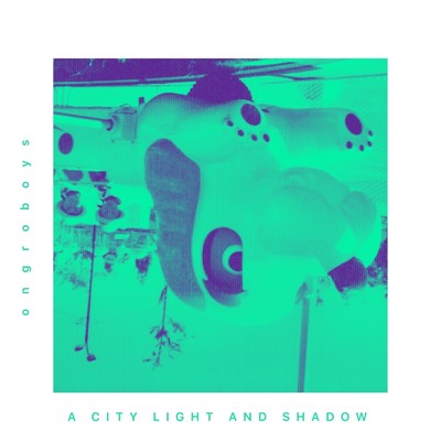 A CITY LIGHT AND SHADOW(MINI)/ongro boys