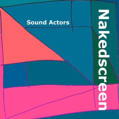Sound Actors/Nakedscreen