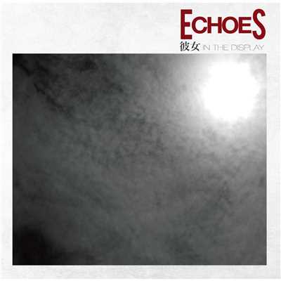 アルバム/ECHOES/彼女 IN THE DISPLAY