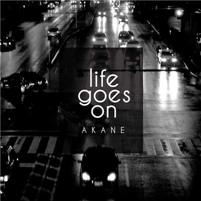 シングル/Life goes on/AKANE