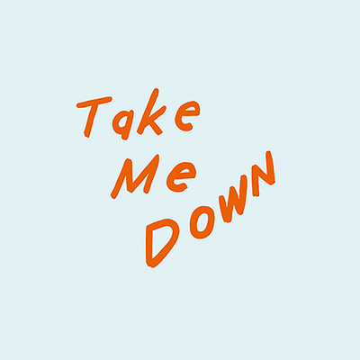 Take Me Down/Pepe California + TAKEDA KAORI
