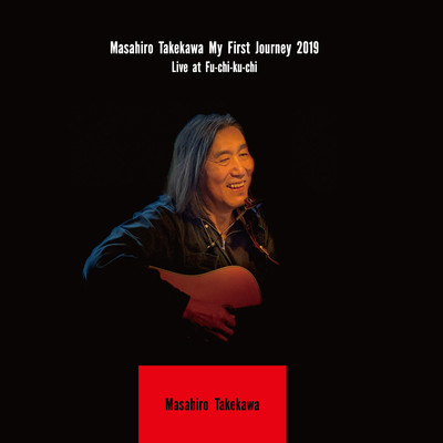 Masahiro Takekawa My First Journey 2019 Live at fu-chi-ku-chi/武川雅寛