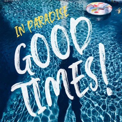 シングル/Good Times！/In Paradise