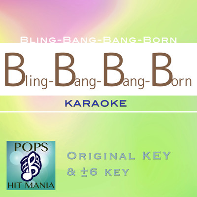 Bling-Bang-Bang-Born(karaoke pops hit mania)/POPS HIT MANIA