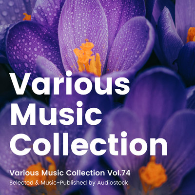 アルバム/Various Music Collection Vol.74 -Selected & Music-Published by Audiostock-/Various Artists