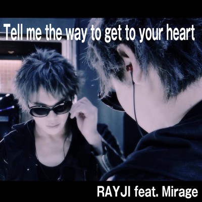 Tell me the way to get to your heart (feat. Mirage)/RAYJI