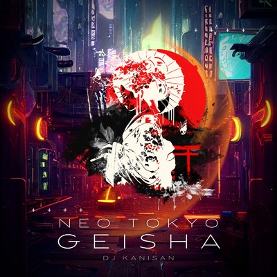 シングル/NEO Tokyo Geisha/DJ KANISAN