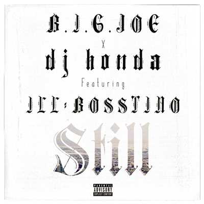 STILL feat. ILL-BOSSTINO/B.I.G. JOE x dj honda
