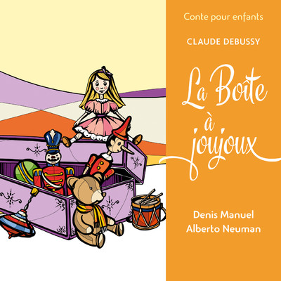 Debussy: La boite a joujoux, L.128 - Presentation et Prelude : Le sommeil de la boite/Alberto Neuman／Denis Manuel