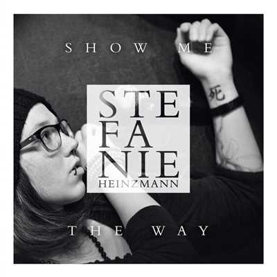 Show Me The Way/Stefanie Heinzmann