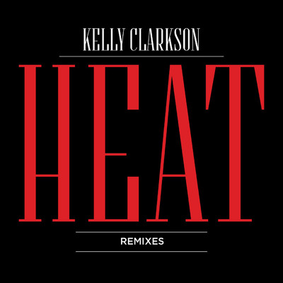Heat (Remixes)/Kelly Clarkson