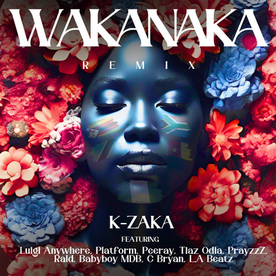 シングル/Wakanaka (feat. Peeray, Tiaz Odia, PrayzzZ, Rald, Babyboy MDB, C Bryan & LA Beatz) [Remix]/K-Zaka, Platform & Luigi Anywhere