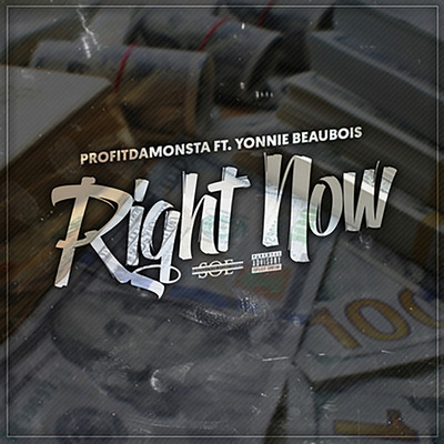 Right Now (feat. Yonnie Beaubois)/ProfitDaMonsta