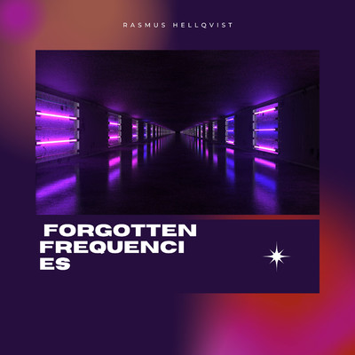 Forgotten Frequencies/Rasmus Hellqvist