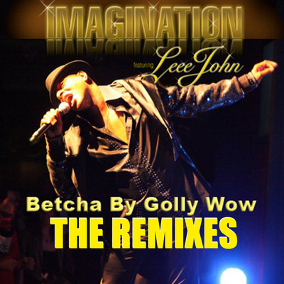 Betcha By Golly Wow: The Remixes/Leee John
