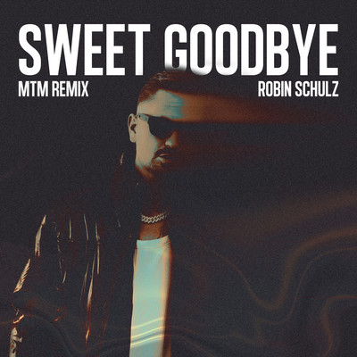 シングル/Sweet Goodbye (MTM Phonk Mix)/Robin Schulz
