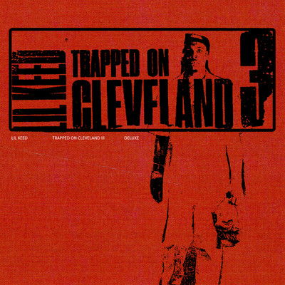 Trapped On Cleveland 3 (Deluxe)/Lil Keed