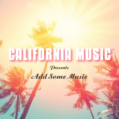 California Music Presents: Add Some Music/California Music