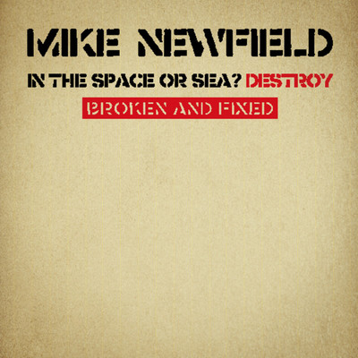 IN THE SPACE OR SEA ？ DESTROY -BROKEN AND FIXED-/Mike Newfield