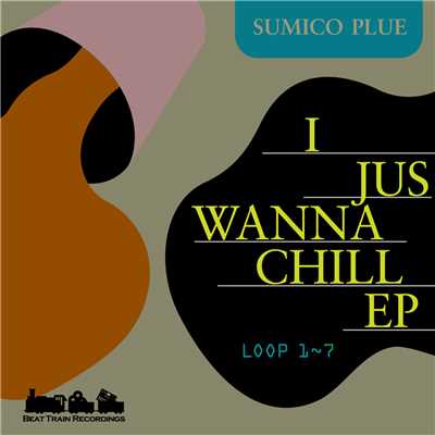 アルバム/I JUSWANNA CHILL E.P/SUMICO PLUE