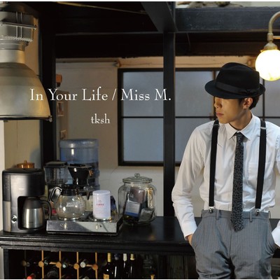 In Your Life ／ Miss M./tksh