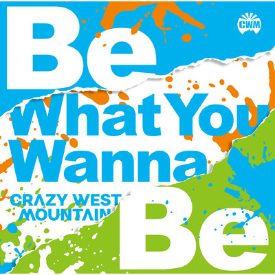 Be What You Wanna Be/CRAZY WEST MOUNTAIN