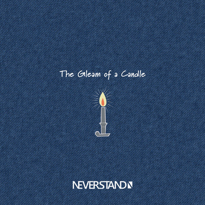 The Gleam of a Candle/NEVERSTAND