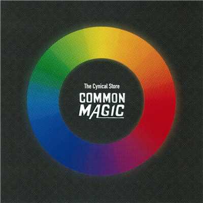 COMMON MAGIC/The Cynical Store