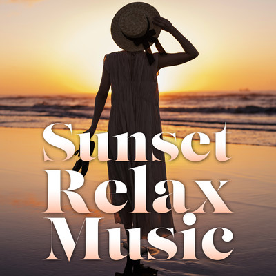 アルバム/SUNSET RELAX MUSIC -BGM・作業用・チルタイム-/Various Artists