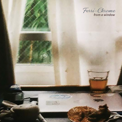 from a window/Ferri-Chrome