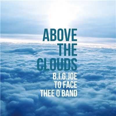 ABOVE THE CLOUDS/B.I.G. JOE × 2FACE × THEE O BAND