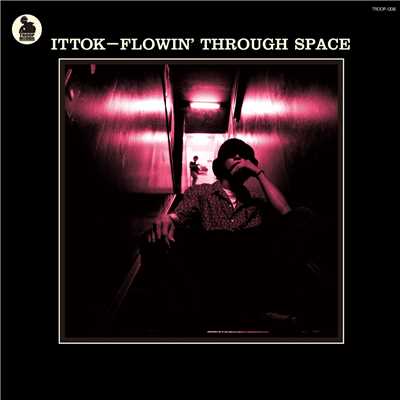 FLOWIN' THROUGH SPACE/ITTOK