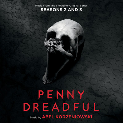 Penny Dreadful: Seasons 2 & 3 (Music From The Showtime Original Series)/Abel Korzeniowski