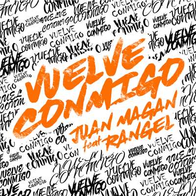 Vuelve Conmigo (featuring Rangel)/フアン・マガン