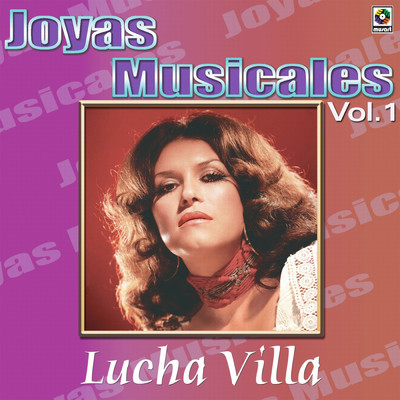 Joyas Musicales: Para Mis Amigos, Vol. 1/Lucha Villa