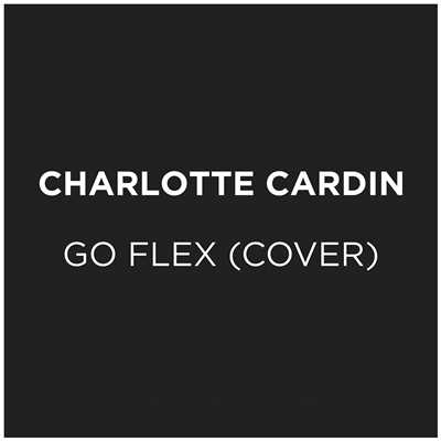 シングル/Go Flex (Cover)/Charlotte Cardin